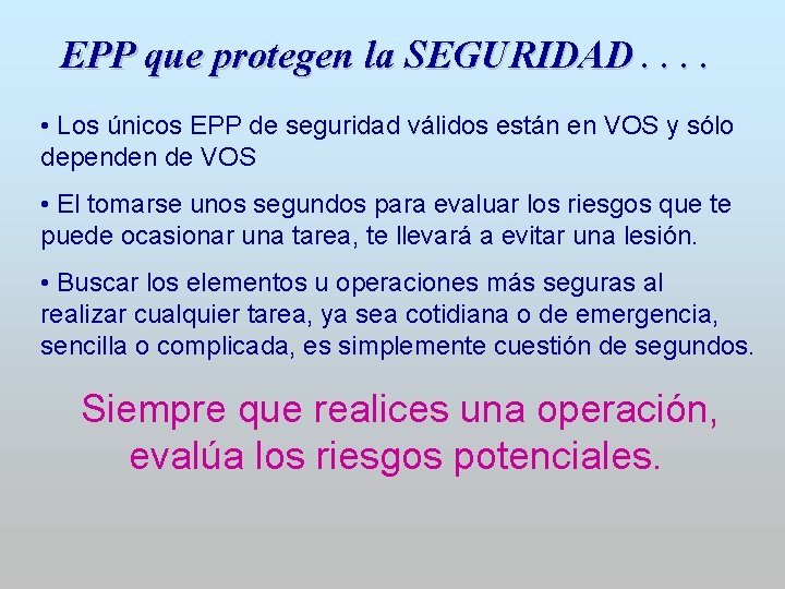 EPP que protegen la SEGURIDAD. . • Los únicos EPP de seguridad válidos están