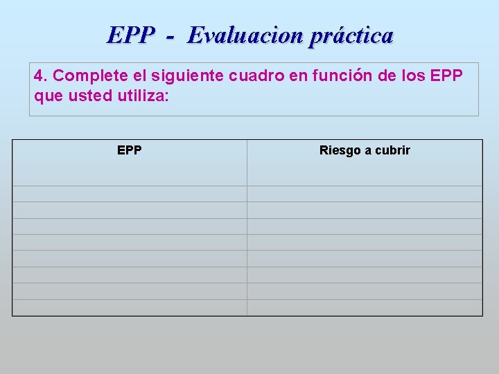 EPP - Evaluacion práctica 4. Complete el siguiente cuadro en función de los EPP