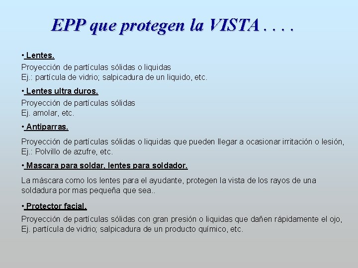 EPP que protegen la VISTA. . • Lentes. Proyección de partículas sólidas o liquidas