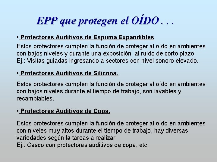 EPP que protegen el OÍDO. . . • Protectores Auditivos de Espuma Expandibles Estos