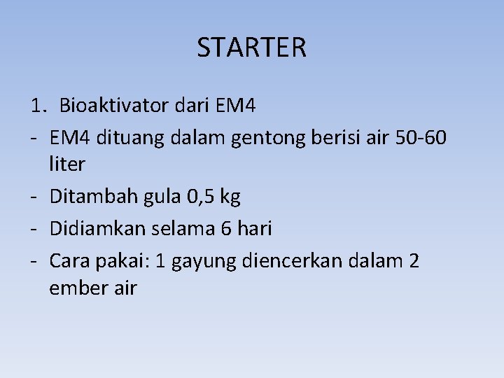 STARTER 1. Bioaktivator dari EM 4 - EM 4 dituang dalam gentong berisi air