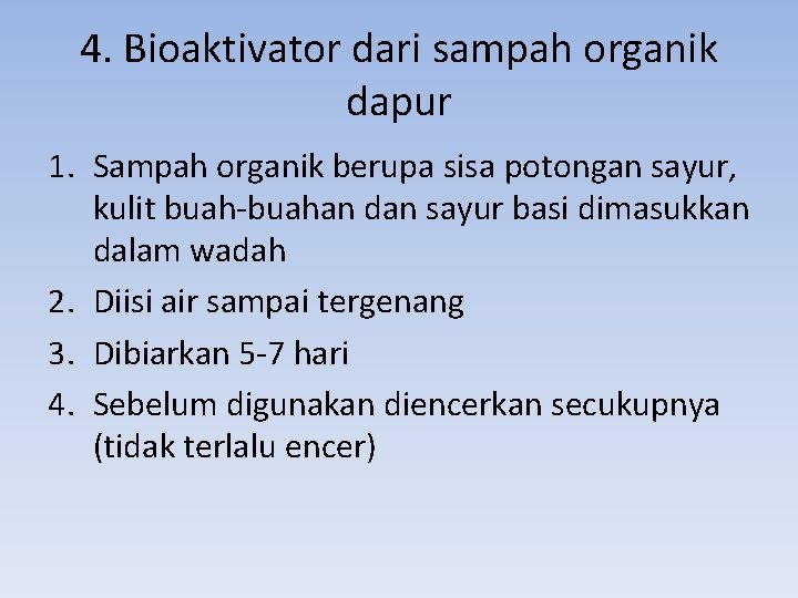 4. Bioaktivator dari sampah organik dapur 1. Sampah organik berupa sisa potongan sayur, kulit
