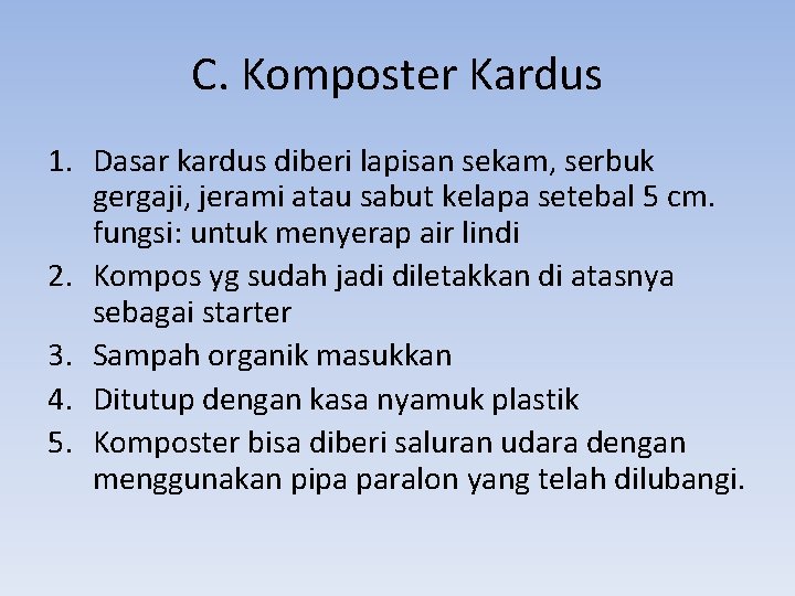 C. Komposter Kardus 1. Dasar kardus diberi lapisan sekam, serbuk gergaji, jerami atau sabut