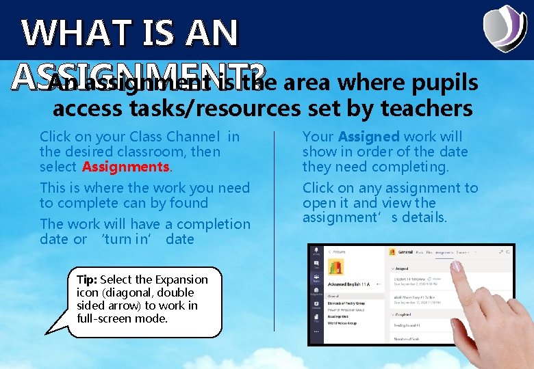 WHAT IS AN ASSIGNMENT? An assignment is the area where pupils access tasks/resources set