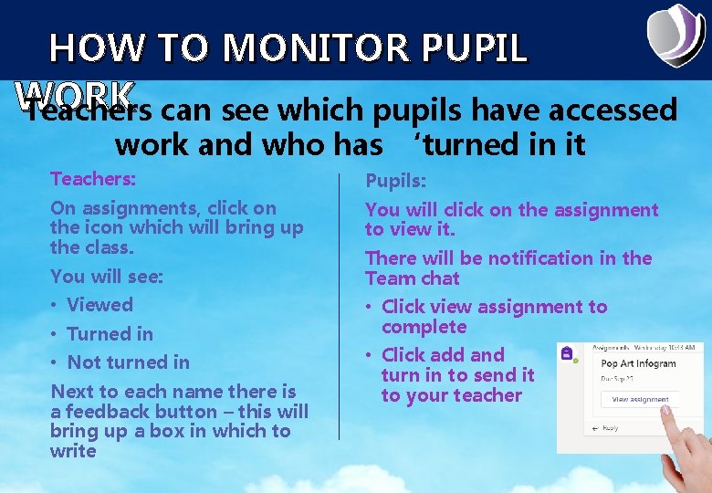 HOW TO MONITOR PUPIL WORK Teachers can see which pupils have accessed work and