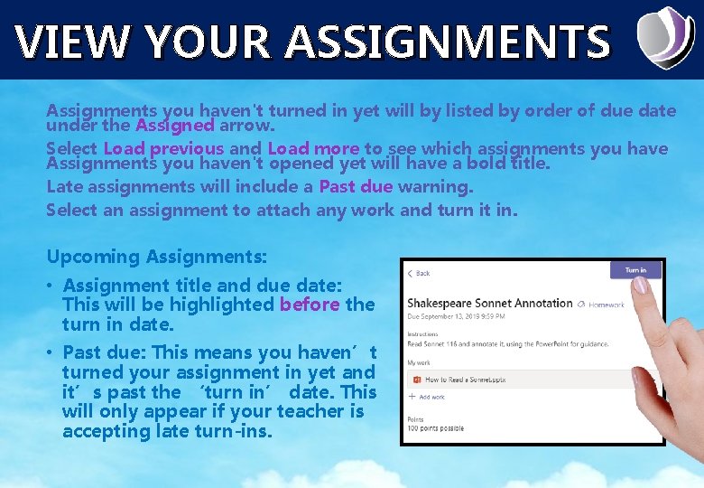VIEW YOUR ASSIGNMENTS Assignments you haven't turned in yet will by listed by order
