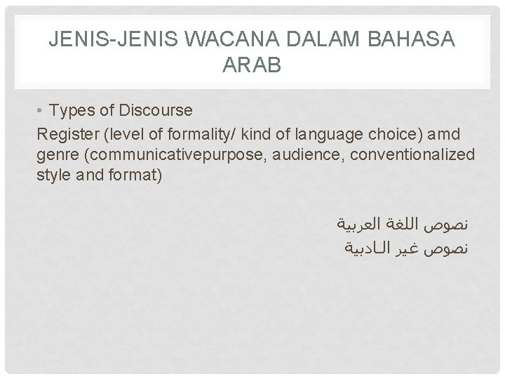 JENIS-JENIS WACANA DALAM BAHASA ARAB • Types of Discourse Register (level of formality/ kind