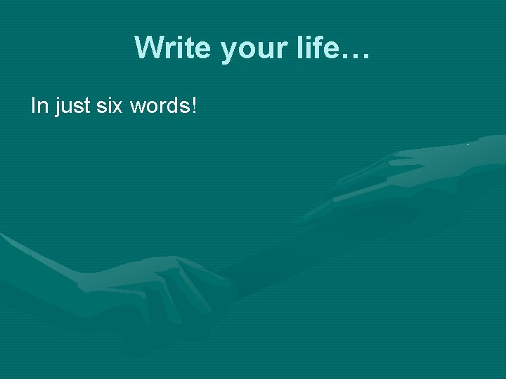 Write your life… In just six words! 