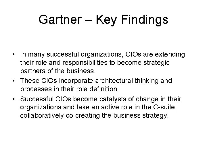 Gartner – Key Findings • In many successful organizations, CIOs are extending their role