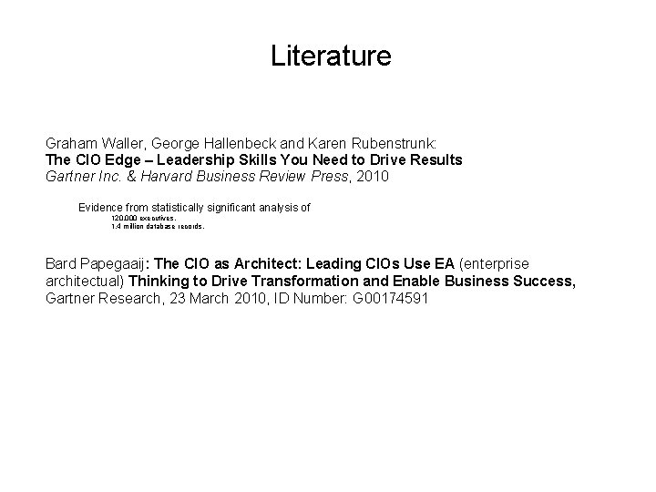Literature Graham Waller, George Hallenbeck and Karen Rubenstrunk: The CIO Edge – Leadership Skills