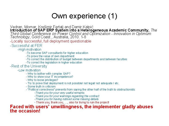 Own experience (1) Vedran, Mornar, Krešimir Fertalj and Damir Kalpić: Introduction of SAP ERP