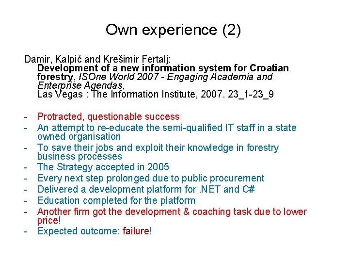 Own experience (2) Damir, Kalpić and Krešimir Fertalj: Development of a new information system