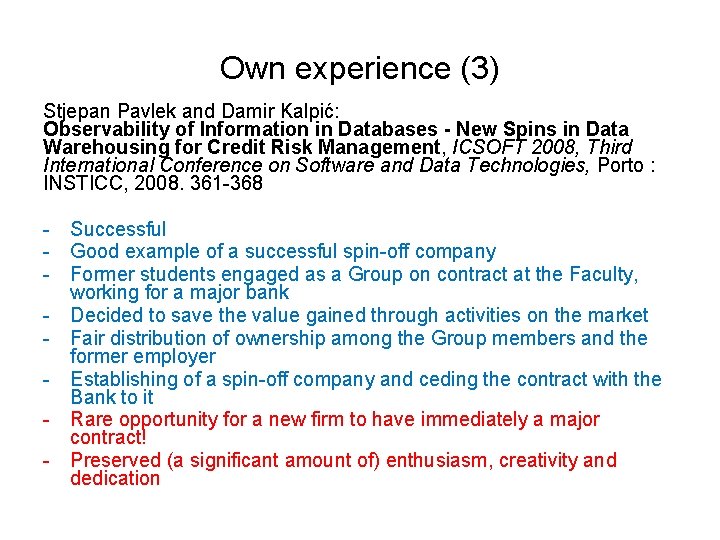 Own experience (3) Stjepan Pavlek and Damir Kalpić: Observability of Information in Databases -