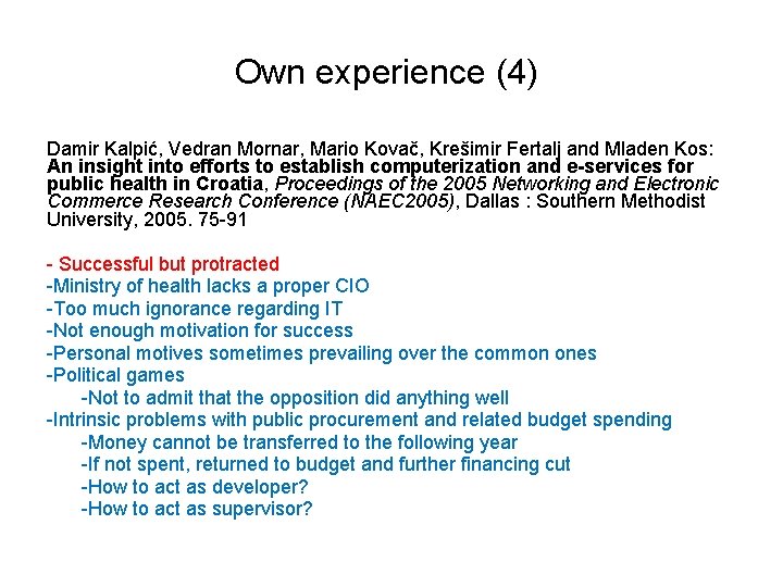 Own experience (4) Damir Kalpić, Vedran Mornar, Mario Kovač, Krešimir Fertalj and Mladen Kos: