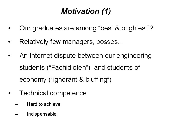 Motivation (1) • Our graduates are among “best & brightest”? • Relatively few managers,