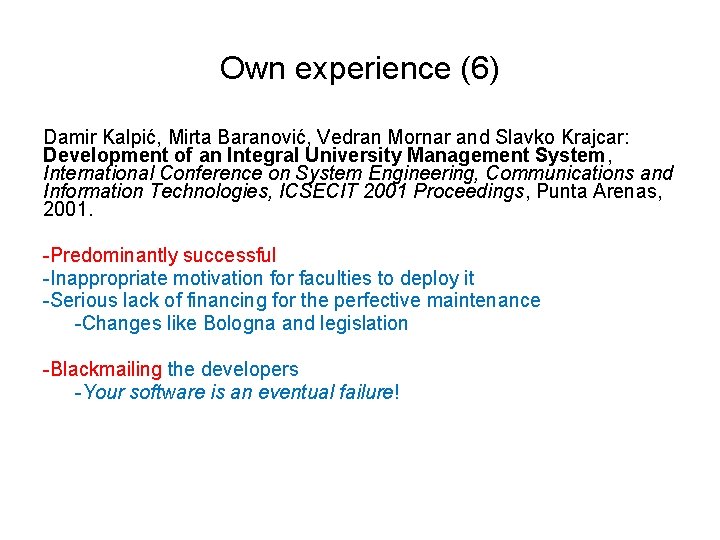 Own experience (6) Damir Kalpić, Mirta Baranović, Vedran Mornar and Slavko Krajcar: Development of