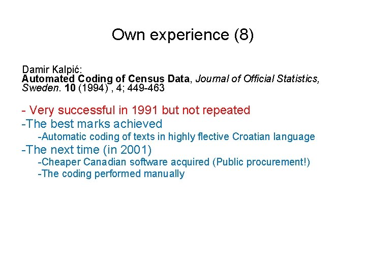 Own experience (8) Damir Kalpić: Automated Coding of Census Data, Journal of Official Statistics,