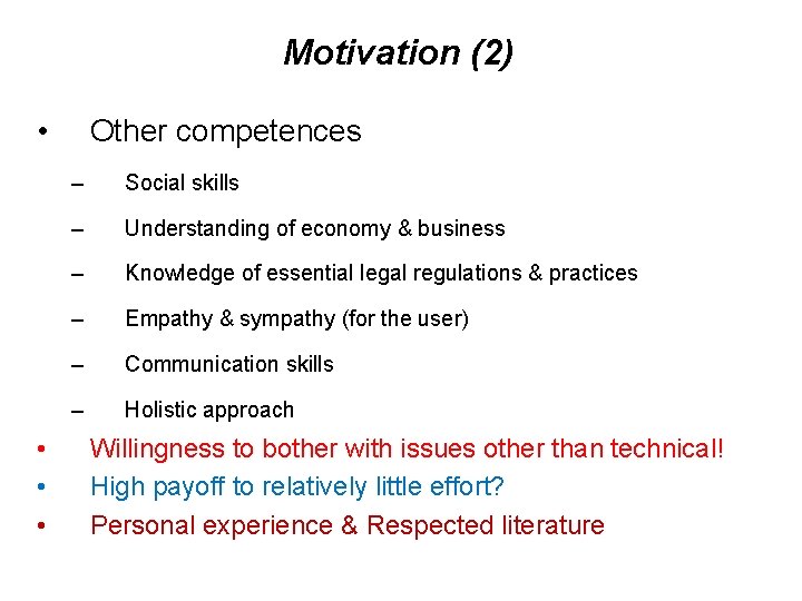 Motivation (2) • • Other competences – Social skills – Understanding of economy &