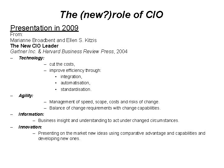 The (new? )role of CIO Presentation in 2009 From: Marianne Broadbent and Ellen S.