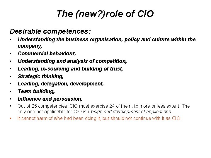 The (new? )role of CIO Desirable competences: • • • Understanding the business organisation,