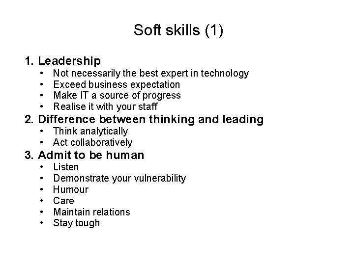 Soft skills (1) 1. Leadership • • Not necessarily the best expert in technology