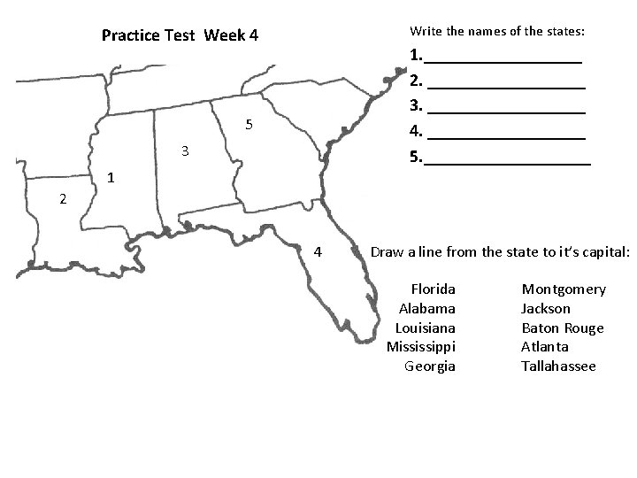 Write the names of the states: Practice Test Week 4 1. _________ 2. _________