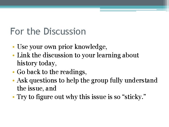 For the Discussion • Use your own prior knowledge, • Link the discussion to