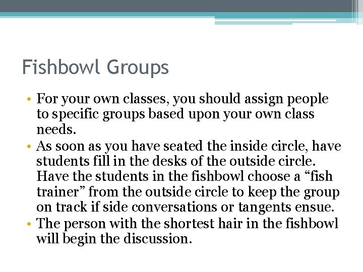 Fishbowl Groups • For your own classes, you should assign people to specific groups