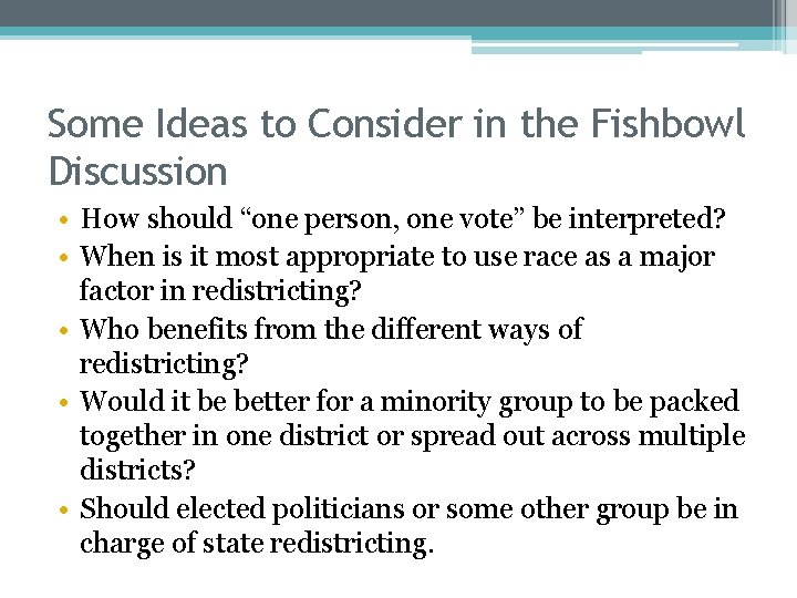 Some Ideas to Consider in the Fishbowl Discussion • How should “one person, one