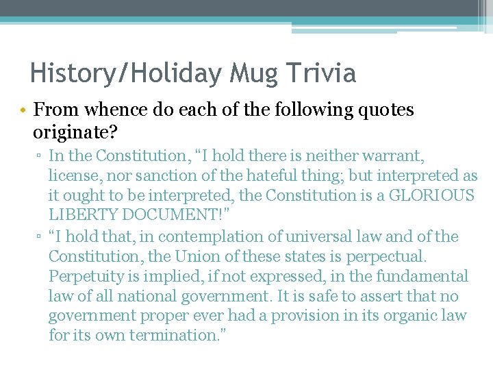 History/Holiday Mug Trivia • From whence do each of the following quotes originate? ▫
