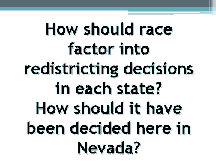 How should race factor into redistricting decisions in each state? How should it have