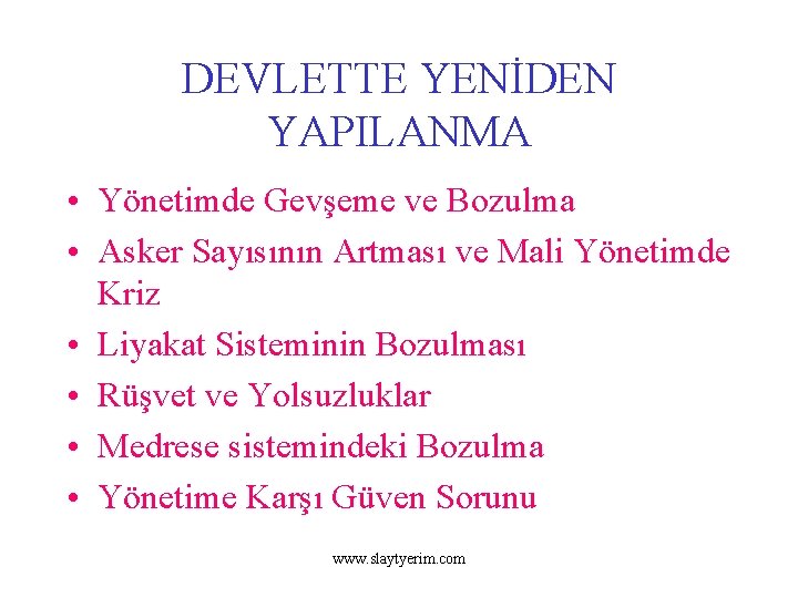 DEVLETTE YENİDEN YAPILANMA • Yönetimde Gevşeme ve Bozulma • Asker Sayısının Artması ve Mali