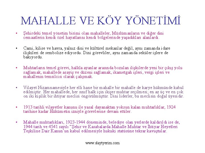 MAHALLE VE KÖY YÖNETİMİ • Şehirdeki temel yönetim birimi olan mahalleler, Müslümanların ve diğer