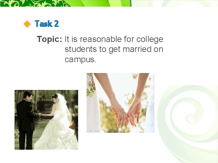 Task 2 Topic: It is reasonable for college students to get married on campus.