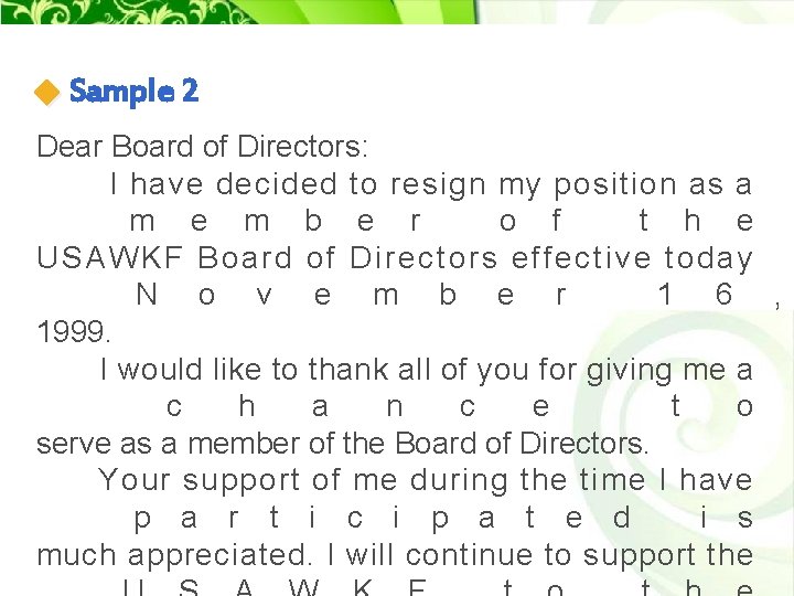 Sample 2 Dear Board of Directors: I have decided to resign my position as