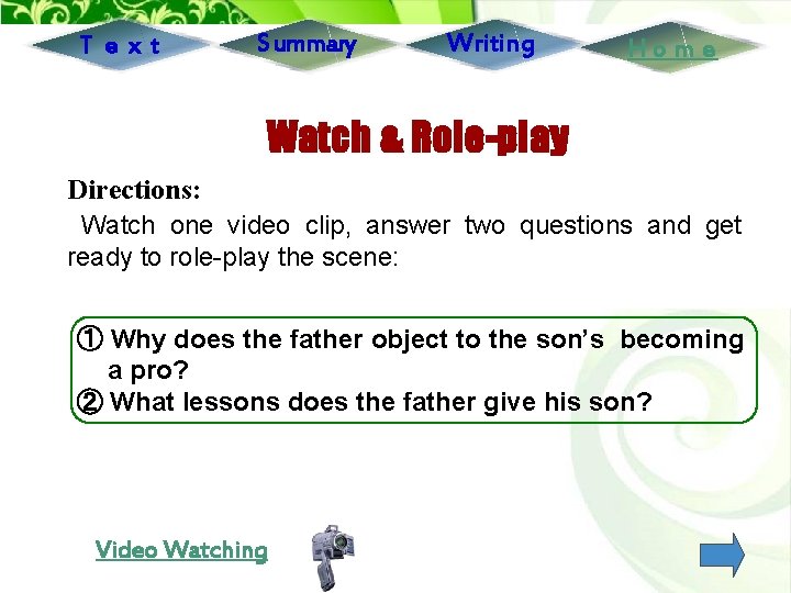 T ext Summary Writing Home Watch & Role-play Directions: Watch one video clip, answer