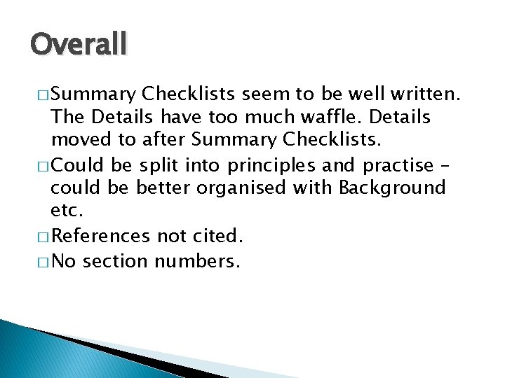 Overall � Summary Checklists seem to be well written. The Details have too much