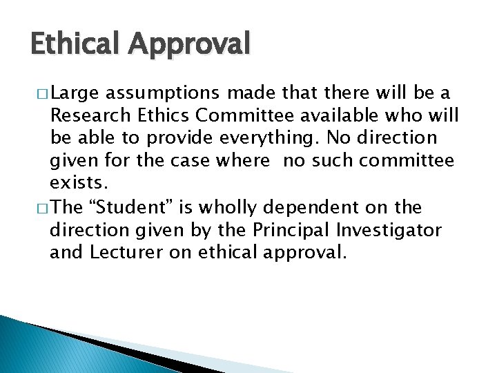 Ethical Approval � Large assumptions made that there will be a Research Ethics Committee