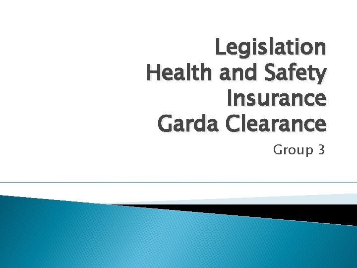 Legislation Health and Safety Insurance Garda Clearance Group 3 