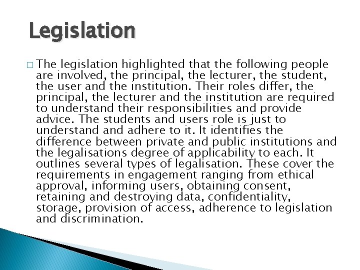 Legislation � The legislation highlighted that the following people are involved, the principal, the