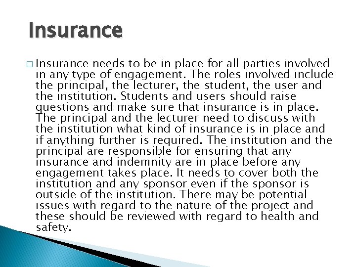 Insurance � Insurance needs to be in place for all parties involved in any