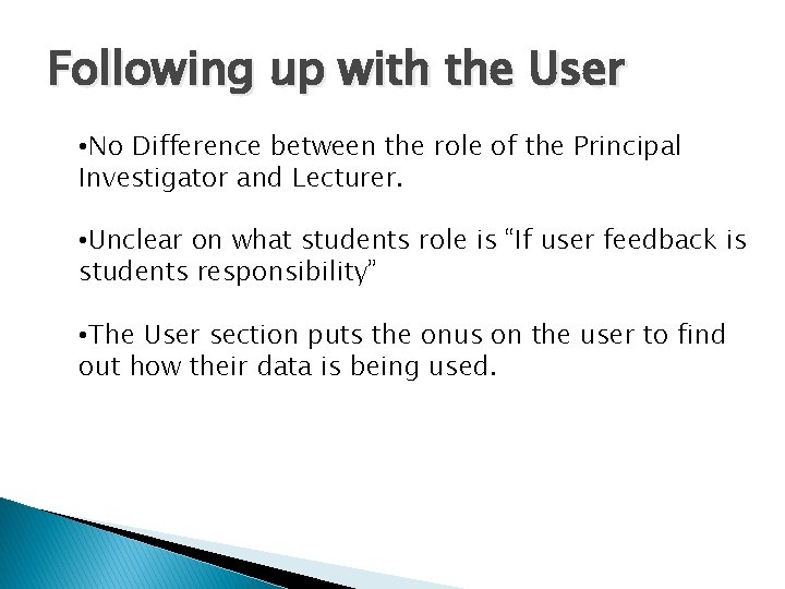 Following up with the User • No Difference between the role of the Principal
