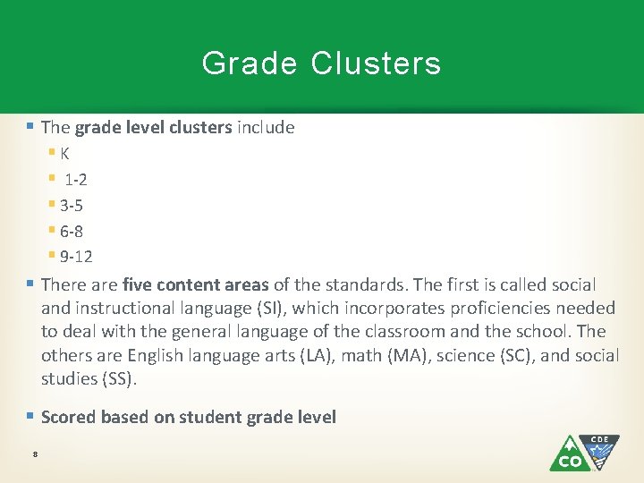 Grade Clusters § The grade level clusters include §K § 1 -2 § 3