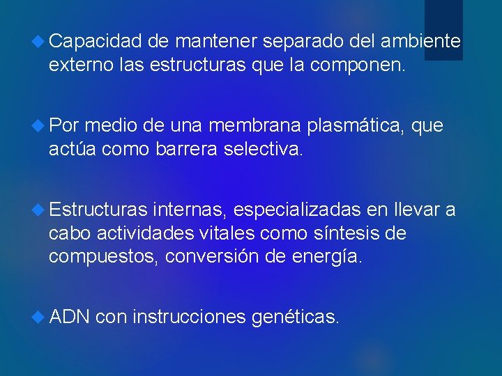  Capacidad de mantener separado del ambiente externo las estructuras que la componen. Por