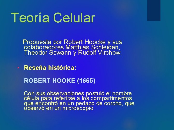 Teoría Celular Propuesta por Robert Hoocke y sus colaboradores Matthias Schleiden, Theodor Scwann y
