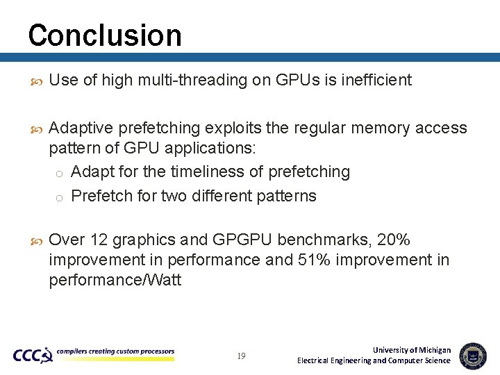 Conclusion Use of high multi-threading on GPUs is inefficient Adaptive prefetching exploits the regular