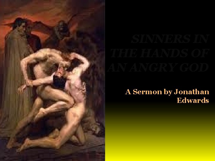 SINNERS IN THE HANDS OF AN ANGRY GOD A Sermon by Jonathan Edwards 