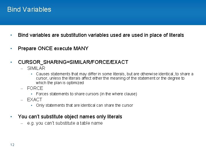 Bind Variables • Bind variables are substitution variables used are used in place of