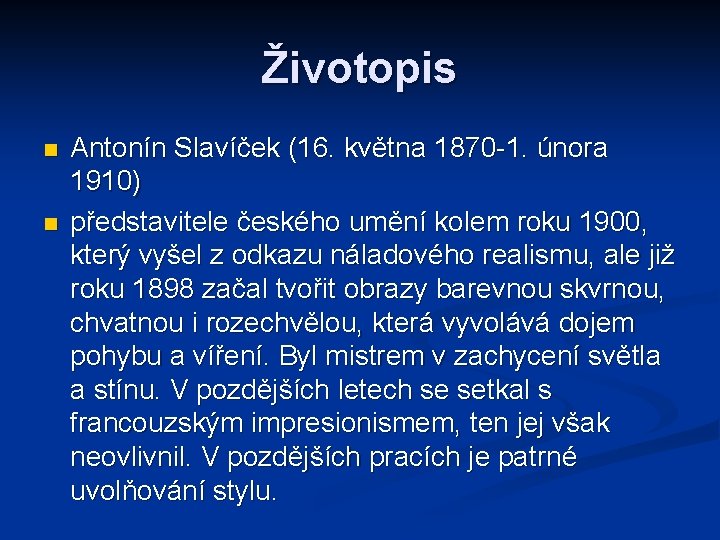 Životopis n n Antonín Slavíček (16. května 1870 -1. února 1910) představitele českého umění