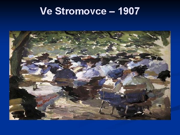 Ve Stromovce – 1907 